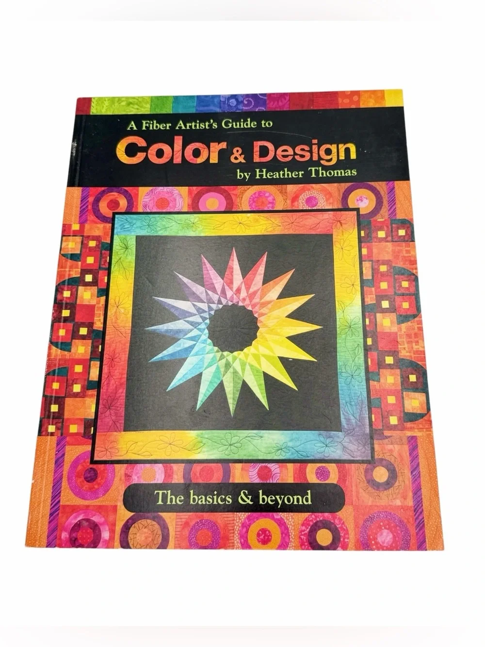 Fiber Artist’s Guide to Color & Design Heather Thomas Quilt Art Book